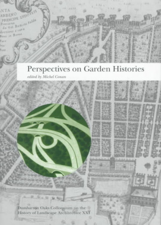 Livre Perspectives on Garden Histories Landscape Architecture Colloquium V21 Michel Conan