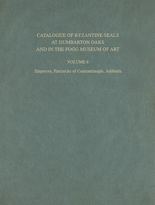 Carte Catalogue of Byzantine Seals at Dumbarton Oaks a - Emperors, Patriarchs of Constantinople, Addenda Patriarchs of Constantinople, Addenda John Nesbitt