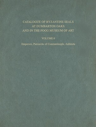 Knjiga Catalogue of Byzantine Seals at Dumbarton Oaks a - Emperors, Patriarchs of Constantinople, Addenda Patriarchs of Constantinople, Addenda John Nesbitt