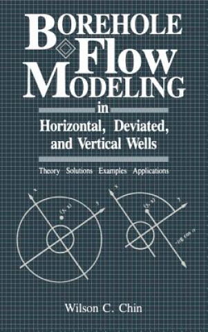 Kniha Borehole Flow Modeling in Horizontal, Deviated, and Vertical Wells Wilson C. Chin