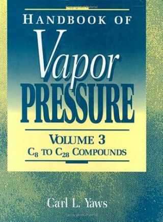 Könyv Handbook of Vapor Pressure: Volume 3 Carl L. Yaws