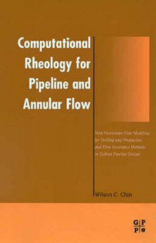 Kniha Computational Rheology for Pipeline and Annular Flow Wilson C. Chin