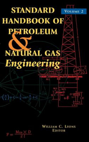 Kniha Standard Handbook of Petroleum and Natural Gas Engineering: Volume 2 William C. Lyons