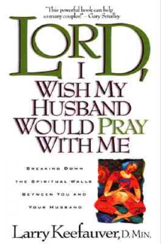 Książka Lord, I Wish My Husband Would Pray with ME Larry Keefauver