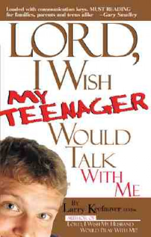 Carte Lord, I Wish My Teenager Would Talk with ME Larry Keefauver