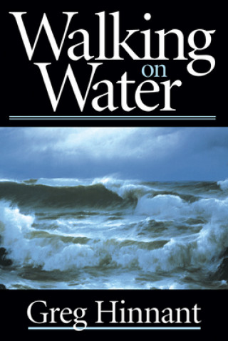 Kniha Walking On Water Greg Hinnant