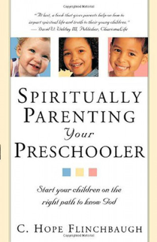 Livre Spiritually Parenting Your Preschooler C. Hope Flinchbaugh