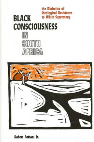 Książka Black Consciousness in South Africa Jr. Robert Fatton