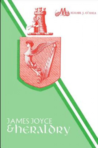 Kniha James Joyce and Heraldry Michael J. O'Shea