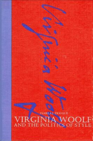 Книга Virginia Woolf and the Politics of Style Pamela J. Transue