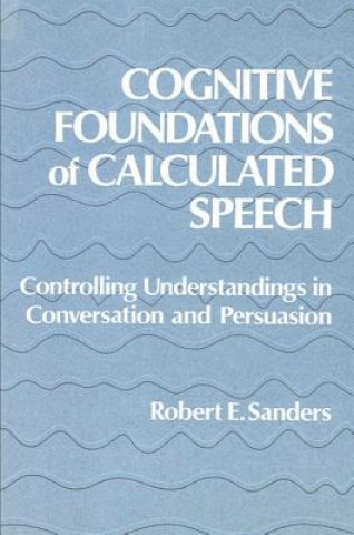 Book Cognitive Foundations of Calculated Speech Robert Sanders
