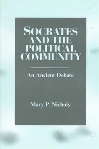 Kniha Socrates and the Political Community Mary P. Nichols