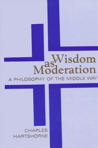 Kniha Wisdom as Moderation Charles Hartshorne