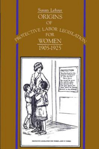 Książka Origins of Protective Labor Legislation for Women, 1905-1925 Susan Lehrer