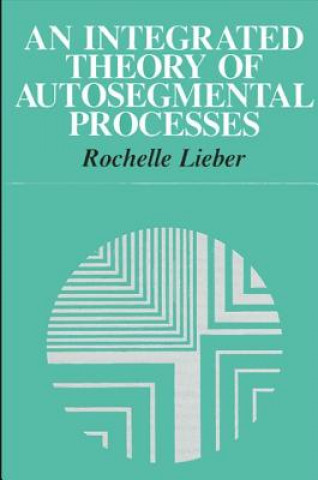 Buch Integrated Theory of Autosegmental Processes Rochelle Lieber