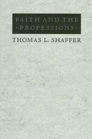 Kniha Faith and the Professions Thomas L. Shaffer