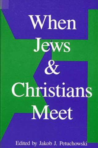 Kniha When Jews and Christians Meet Jakob J. Petuchowski