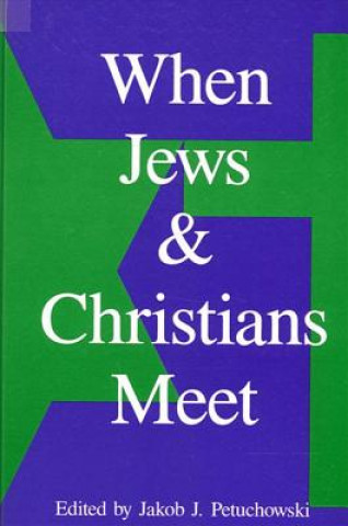 Książka When Jews and Christians Meet Jakob J. Petuchowski