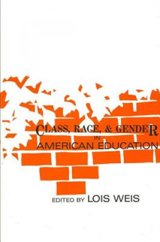 Buch Class, Race and Gender in American Education Lois Weis