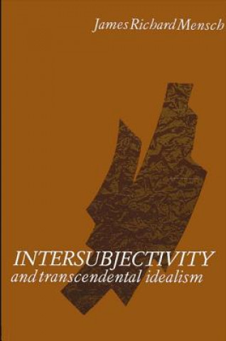 Książka Intersubjectivity and Transcendental Idealism James R. Mensch