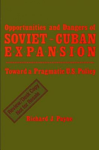 Книга Opportunities and Dangers of Soviet-Cuban Expansion Richard J. Payne