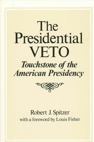 Könyv Presidential Veto Robert J. Spitzer