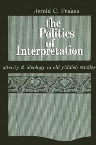 Kniha Politics of Interpretation Jerold C. Frakes