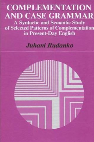 Könyv Complementation and Case Grammar Juhani Rudanko