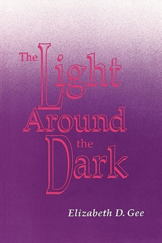 Книга Light Around the Dark Elizabeth D. Gee