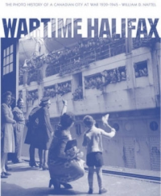 Könyv Wartime Halifax William D. Naftel