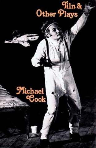 Könyv Tiln & Other Plays Michael Cook