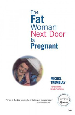 Kniha Fat Woman Next Door Is Pregnant Michel Tremblay