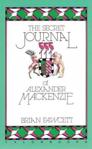 Kniha Secret Journal of Alexander Mackenzie Brian Fawcett