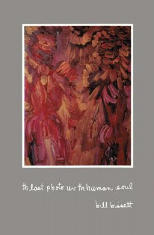 Carte th last photo uv th human soul Bill Bissett