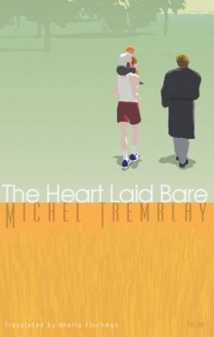 Book Heart Laid Bare Michel Tremblay