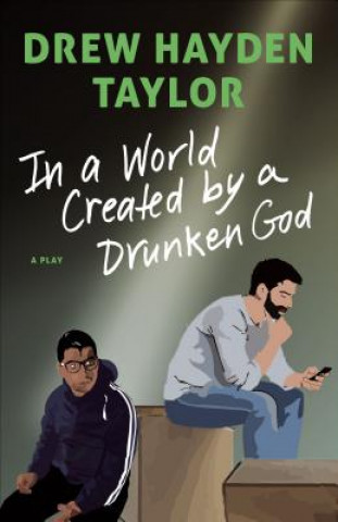 Carte In a World Created by a Drunken God Drew Hayden Taylor