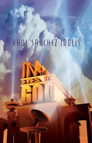 Kniha In the Eyes of God Raul Sanchez Inglis