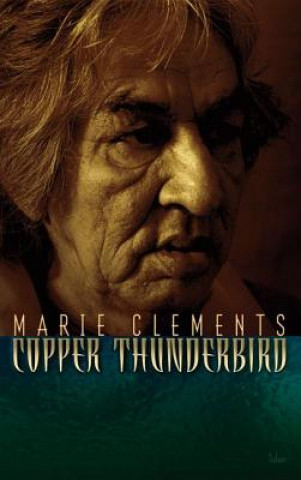Kniha Copper Thunderbird Marie Clements
