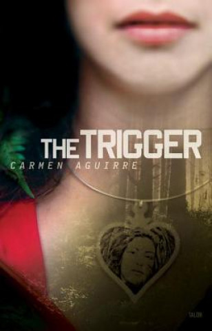 Knjiga Trigger Carmen Aguirre