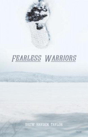 Knjiga Fearless Warriors Drew Hayden Taylor