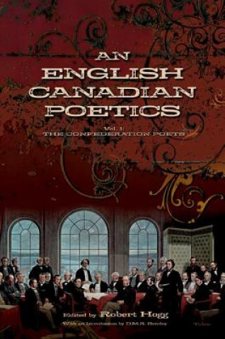 Kniha English Canadian Poetics Robert Hogg