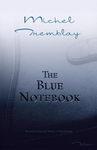 Книга Blue Notebook Michel Tremblay