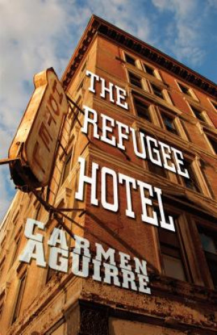 Könyv Refugee Hotel Carmen Aguirre