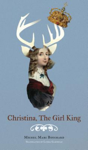 Kniha Christina, The Girl King Michel Marc Bouchard