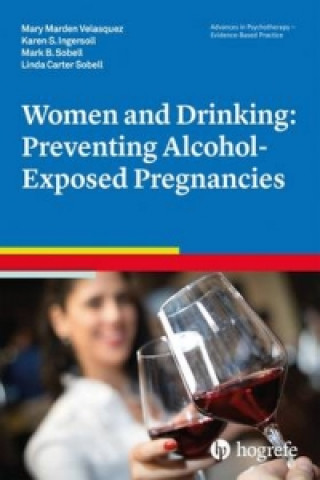 Kniha Women and Drinking: Preventing Alcohol-Exposed Pregnancies Mary Marden Velasquez