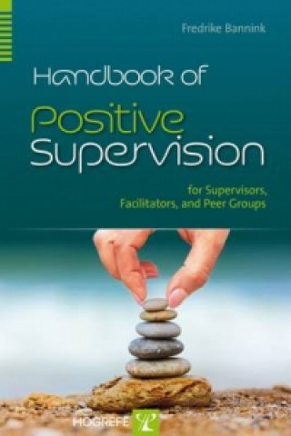 Könyv Handbook of Positive Supervision for Supervisors, Facilitators, and Peer Groups Fredrike Bannink