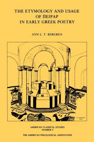 Kniha Etymology and Usage of Peirar in Early Greek Poetry Ann L.T. Burgren