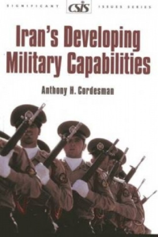 Kniha Iran's Developing Military Capabilities Anthony H. Cordesman