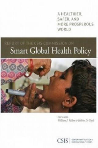 Könyv Report of the CSIS Commission on Smart Global Health Policy William J. Fallon