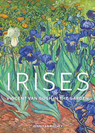 Kniha Irises - Vincent Van Gogh in the Garden Jennifer Helvey
